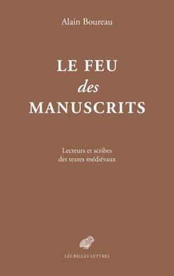 Le Feu des manuscrits - Lecteurs et scribes des textes médiévaux