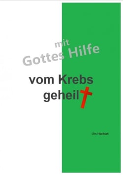 mit Gottes Hilfe vom Krebs geheilt - Alles was nun noch kommt ist Bonus