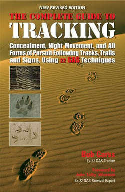 The Complete Guide to Tracking - Following tracks, trails and signs, concealment, night movement and all forms of pursuit