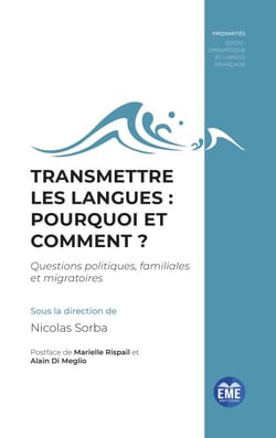 Transmettre les langues : pourquoi et comment ? - Questions politiques, familiales et migratoires Volume 1 - Volume 1