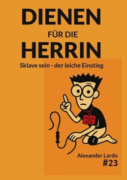 Dienen für die Herrin - Sklave sein - der leichte Einstieg