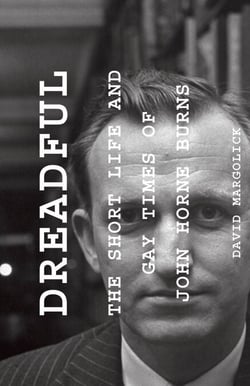Dreadful - The Short Life and Gay Times of John Horne Burns