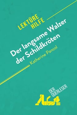 Der langsame Walzer der Schildkröten von Katherine Pancol (Lektürehilfe) - Detaillierte Zusammenfassung, Personenanalyse und Interpretation