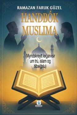 HANDBÓK MUSLIMA- (Myndskreytt leiðarvísir um trú, islam og tilbeiðslu)