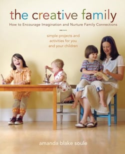 The Creative Family - How to Encourage Imagination and Nurture Family Connections