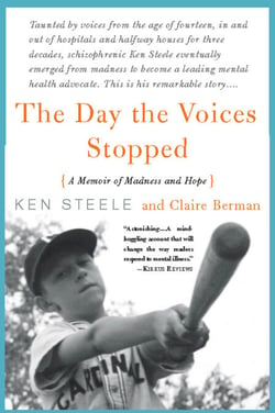 The Day The Voices Stopped - A Schizophrenic's Journey From Madness To Hope