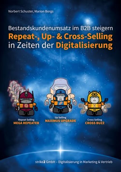 Bestandskundenumsatz im B2B steigern - Repeat-, Up- und Cross-Selling in Zeiten der Digitalisierung