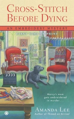 Cross-Stitch Before Dying - An Embroidery Mystery