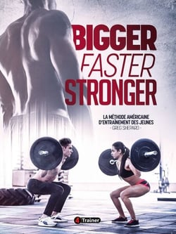 Bigger Faster Stronger - La méthode américaine d'entraînement des jeunes