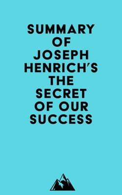 Summary of Joseph Henrich's The Secret of Our Success
