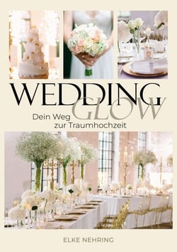 WEDDING GLOW - Dein Weg zur Traumhochzeit
