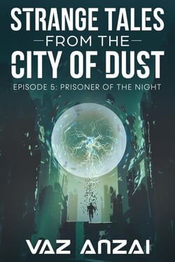 Prisoner Of The Night - Strange Tales From The City Of Dust, #5