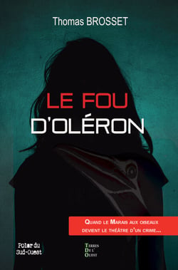 Le fou d'Oléron - Quand le marais aux oiseaux devient le théâtre d'un crime