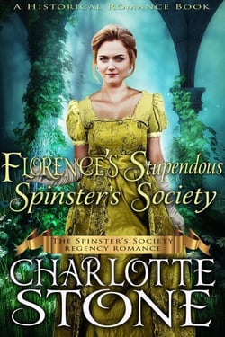 Historical Romance: Florence’s Stupendous Spinster’s Society A Lady's Club Regency Romance - The Spinster's Society, #5