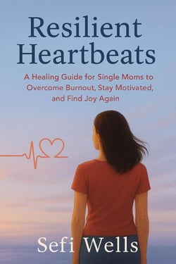 Resilient Heartbeats: A Healing Guide for Single Moms to Overcome Burnout, Stay Motivated, and Find Joy Again - Brave Rebuild Series, #1