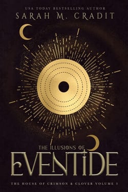 The Illusions of Eventide - The House of Crimson &amp; Clover, #3