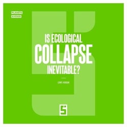 Is Ecological Collapse Inevitable ?