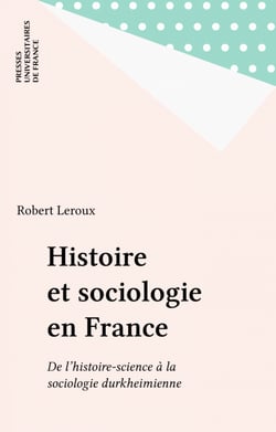 Histoire et sociologie en France - De l'histoire-science à la sociologie durkheimienne
