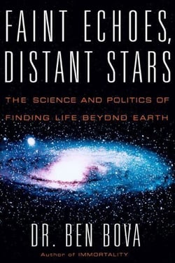 Faint Echoes, Distant Stars - The Science and Politics of Finding Life Beyond Earth