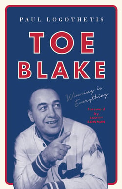 Toe Blake - Winning Is Everything