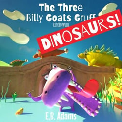 The Three Billy Goats Gruff Retold With Dinosaurs! - Dinosaur Fairy Tales