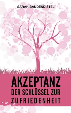 Akzeptanz, der Schlüssel zur Zufriedenheit
