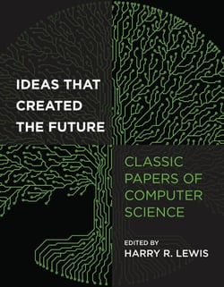 Ideas That Created the Future - Classic Papers of Computer Science