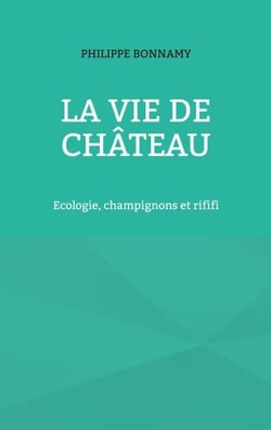 La vie de château - Ecologie, champignons et rififi