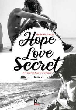 Hope, Love, Secret… - Tome 1 - Arriveront-ils à s'aimer ?