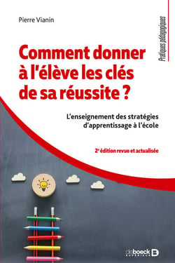 Comment donner à l'élève les clés de sa réussite ? : L'enseignement des stratégies d'apprentissage à l'école - L'enseignement des stratégies d'apprentissage à l'école