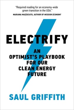 Electrify - An Optimist's Playbook for Our Clean Energy Future