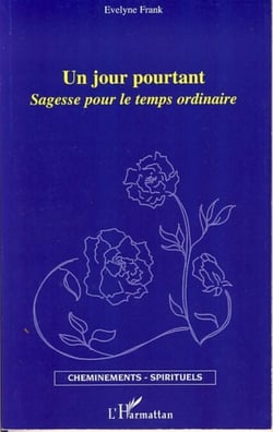 Un jour pourtant - Sagesse pour le temps ordinaire