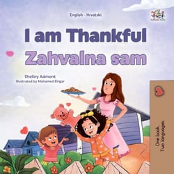 I am Thankful Zahvalna Sam - English Croatian Bilingual Collection