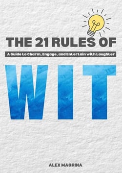 The 21 Rules of Wit: A Guide to Charm, Engage, and Entertain with Laughter