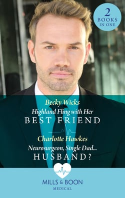 Highland Fling With Her Best Friend / Neurosurgeon, Single Dad…Husband? - Highland Fling with Her Best Friend / Neurosurgeon, Single Dad…Husband?
