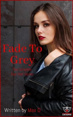 Fade To Grey (The Complete Four Part Series) - Cherish Desire Singles, #72