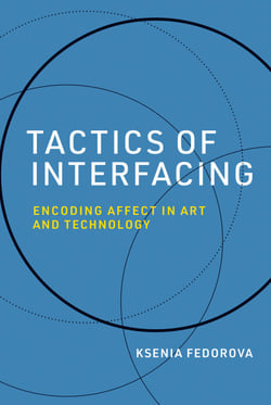 Tactics of Interfacing - Encoding Affect in Art and Technology