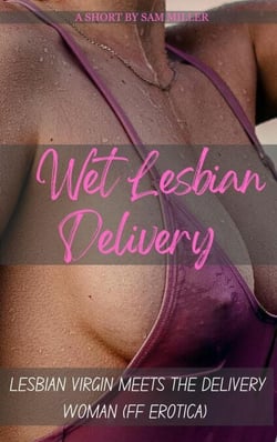 Wet Lesbian Delivery - Lesbian Virgin Meets The Delivery Woman (FF Erotica)