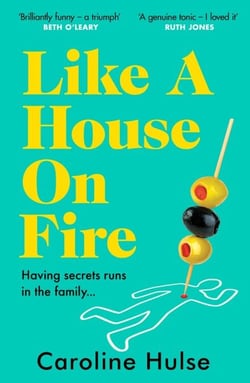 Like A House On Fire - ‘Brilliantly funny - I loved it' Beth O'Leary, author of The Flatshare