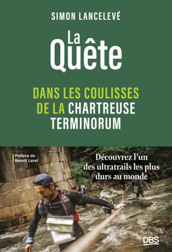 La quête - Dans les coulisses de la Chartreuse Terminorum - Découvrez l’un des ultratrails les plus durs au monde