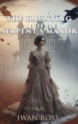 The Haunting of Serpent's Manor - The McTavish Chronicles, #2