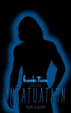Infatuation - Book Two - Part One - INFATUATION, #2