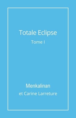 Totale éclipse, tome 1