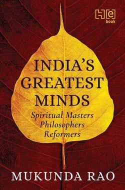 India’s Greatest Minds - Spiritual Masters, Philosophers, Reformers