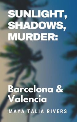 Sunlight, Shadows, Murder: Barcelona &amp; Valencia - Sunlight, Shadows, Murder, #1