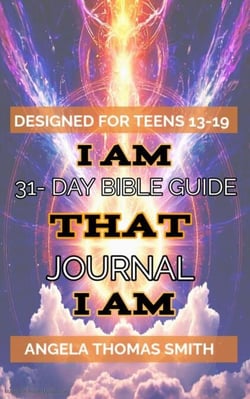 A Closer Walk with I AM THAT I AM: A 31-Day Teen Guide to Explore The Bible with Visionary Angela Thomas Smith