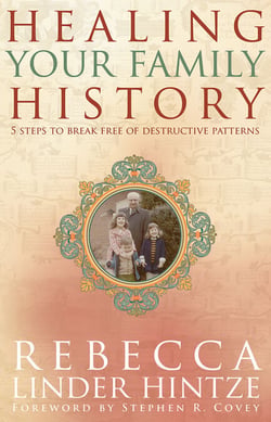 Healing Your Family History - 5 Steps to Break Free of Destructive Patterns