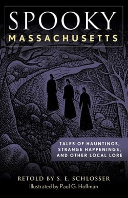 Spooky Massachusetts - Tales of Hauntings, Strange Happenings, and Other Local Lore