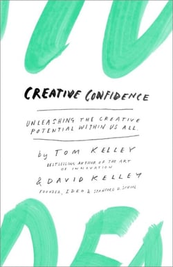 Creative Confidence - Unleashing the Creative Potential Within Us All