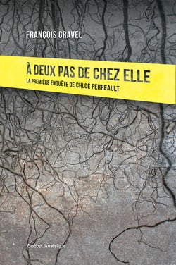 À deux pas de chez elle - La première enquête de Chloé Perreault
